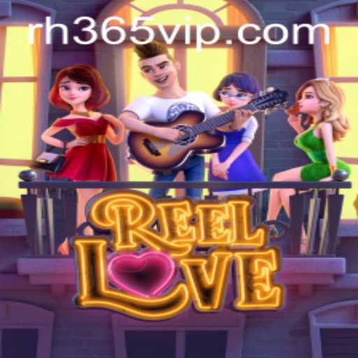 Exploring the Excitement of ReelLove on RH365 App