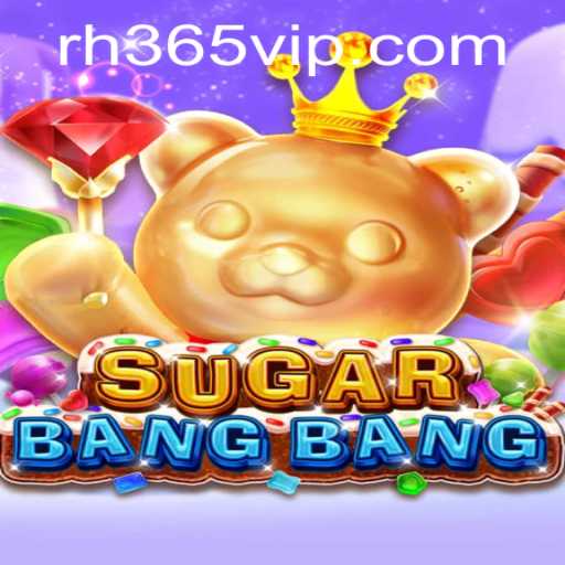 Exploring the Exciting World of SUGARBANGBANG and Its Integration with the RH365 App